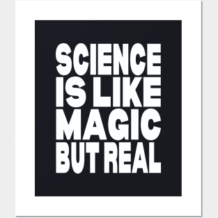 Science is like magic but real Posters and Art